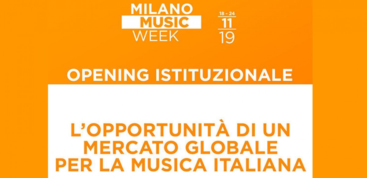 L'Opportunità di un mercato globale per la musica italiana | Opening Istituzionale Milano Music Week | 18 novembre 2019