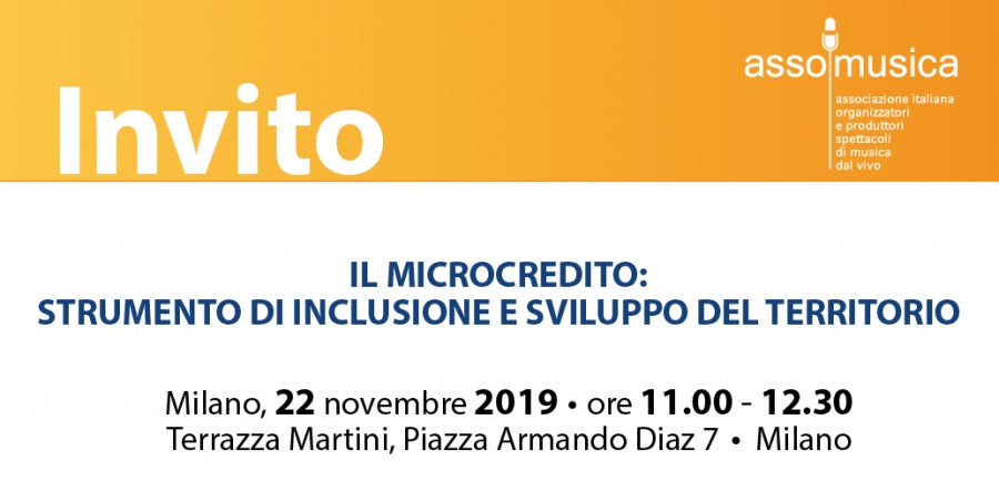 MILANO MUSIC WEEK: INVITO ASSOMUSICA AL PANEL "IL MICROCREDITO: STRUMENTO DI INCLUSIONE E SVILUPPO DEL TERRITORIO" - 22.11.2019, Milano