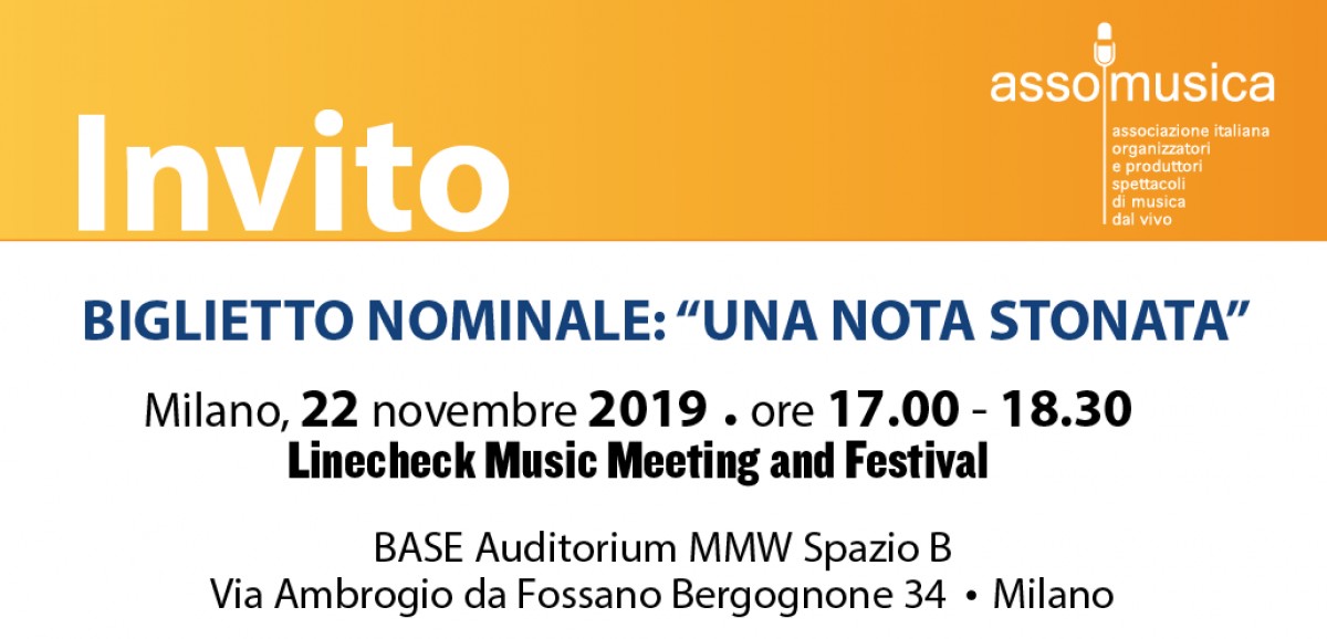 MILANO MUSIC WEEK: INVITO ASSOMUSICA AL PANEL "BIGLIETTO NOMINALE: “UNA NOTA STONATA”  | 22.11.2019 - ORE 11- Milano